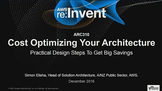 AWS re:Invent 2016: Cost Optimizing Your Architecture: Practical Design Steps For Savings (ARC310) screenshot 5