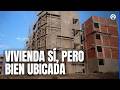 Gobierno apuesta por vivienda cercana a servicios y centros urbanos