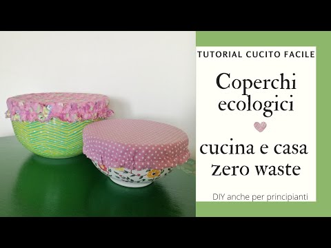 Coperchi ecologici in stoffa per la cucina e la casa - Tutorial cucito creativo facile e zero waste