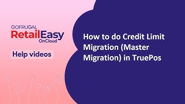How to do Credit Limit Migration (Master Migration) in Retail Easy On Cloud (TruePos)