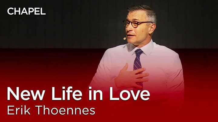 Erik Thoennes: New Life in Love [Biola University ...