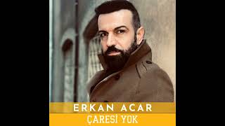 Erkan Acar - Çaresi Yok  Resimi