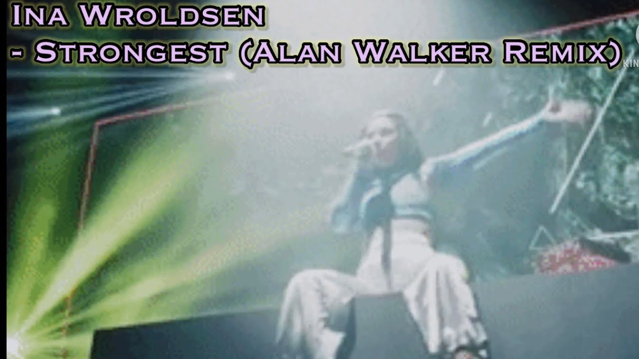 Strongest (Alan Walker Remix) - Ina Wroldsen #strongest