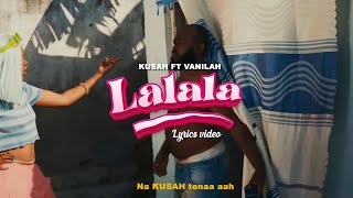 Kusah Feat Vanillah - Lalala Official Lyrics Video