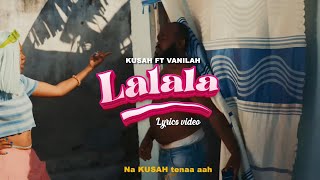 Kusah Feat Vanillah - Lalala (Official Lyrics Video)