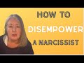 How to totally disempower a narcissist