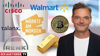 Märkte am Morgen: Bitcoin, Gold, Walmart, Cisco, Siemens, Sartorius, Renk, Talanx, Delivery Hero