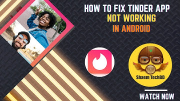How to Fix Tinder App Not Working in Android After New Updates