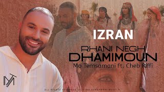 MO TEMSAMANI FT. CHEB RIFFI - RHANI NEGH DHAMIMOUN 'IZRAN' (PROD.Fattah Amraoui)[ Clip]