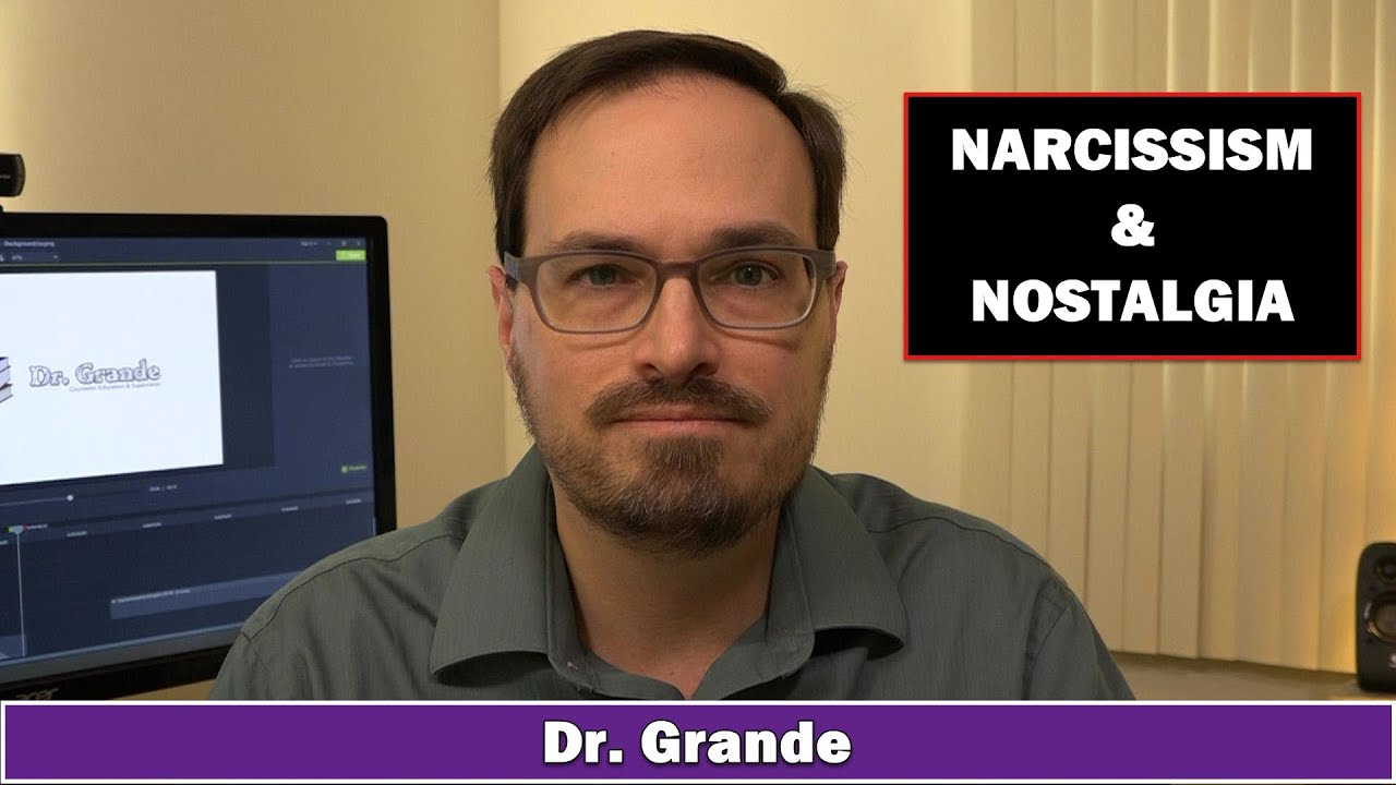 Nostalgia, Narcissism, and Psychopathy | What is Pathological Nostalgia?