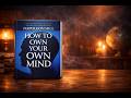 How to Own Your Own Mind by Napoleon Hill | English Audiobook Summary | Mindset and Success
