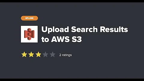 Splunk - Alert Action - Upload Search Results to AWS S3