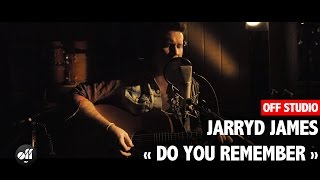 OFF STUDIO - Jarryd James « Do You Remember »