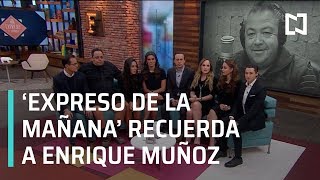 Expreso de la Mañana recuerda a Enrique Muñoz - Expreso de la Mañana