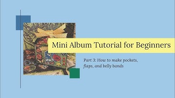 Beginner Mini Album Tutorial Series Part 3: How to Make Pockets, Flaps, & Belly Bands