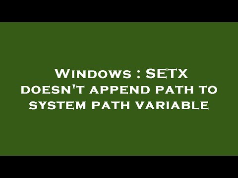 Windows : SETX doesn't append path to system path variable