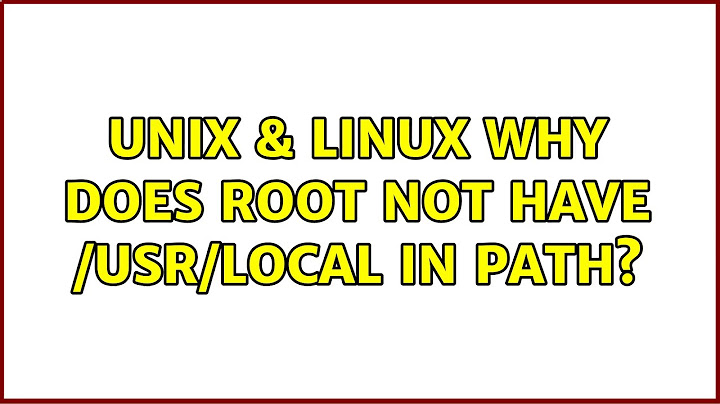 Unix & Linux: Why does root not have /usr/local in path?