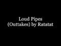 Miniature de la vidéo de la chanson Loud Pipes (Outttakes)