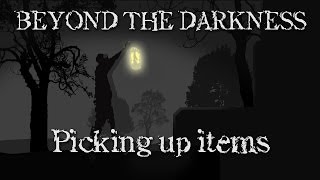 Information Beyond the Darkness - Picking up items Update