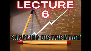 Lecture 6: Sampling Distribution