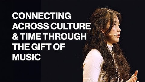 Connecting across culture and time through the gift of music | Yijia Tu | TED & TEDxBrighton