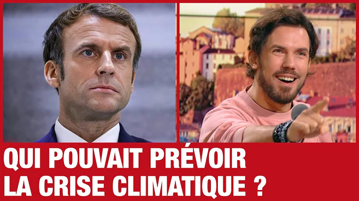 "Qui aurait pu prvoir la crise climatique ?" - Emm...