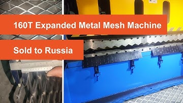 160T Expanded Metal Mesh Machine sold to Russia | DAPU Machinery