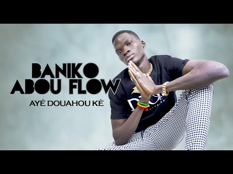 BANIKO ABOU FLOW - AYÉ DOUAHOU KÈ (2021)