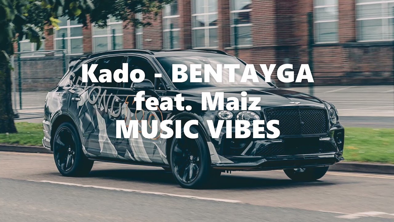 Kado   BENTAYGA ft Maiza
