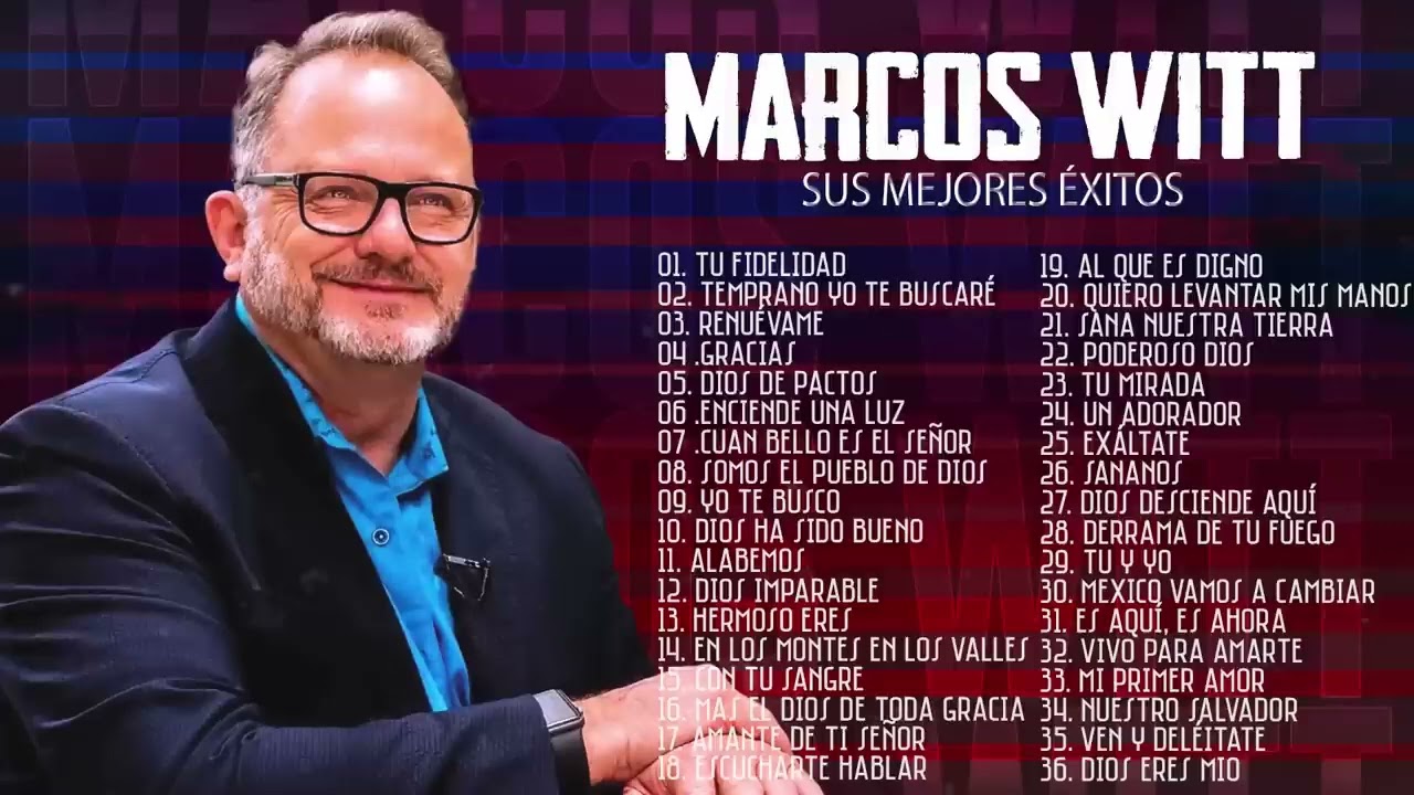 MARCOS WITT SUS MEJORES ÉXITOS / TU FIDELIDAD, TEMPRANO YO TE BUSCARÉ, RENUÉVAME, GRACIAS...