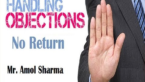 Objection Handling -  No  Return - Mr.Amol sharma
