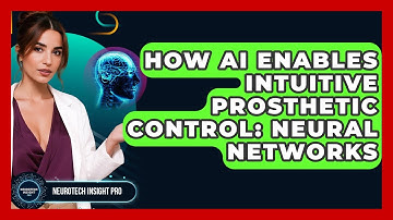How AI Enables Intuitive Prosthetic Control: Neural Networks - Neurotech Insight Pro
