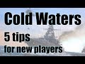 Cold Waters - 5 tips for new players