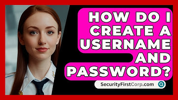 How Do I Create A Username And Password? - SecurityFirstCorp.com