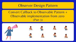 Convert Callback to Observable Pattern + Observable implementation from zero | Part 3