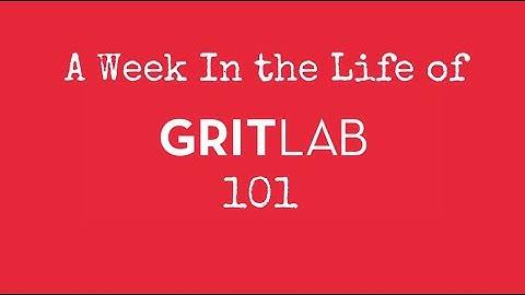 Grit Lab 101 Orientation Video