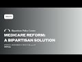 Medicare reform a bipartisan solution