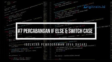 Belajar Pemrograman Java Dasar, Mengenal Lebih Jauh Percabangan #7