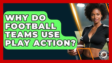Why Do Football Teams Use Play Action? - Gridiron Data Digest