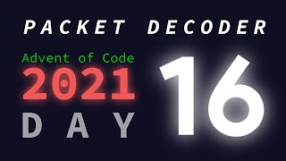 Day 16/25: Packet Decoder | Advent of Code 2021
