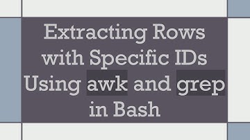 Extracting Rows with Specific IDs Using awk and grep in Bash