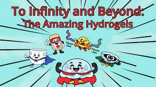 To Infinity and Beyond: The Amazing Hydrogels