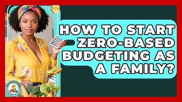 How To Start Zero-based Budgeting As A Family? - Budgeting as a Parent