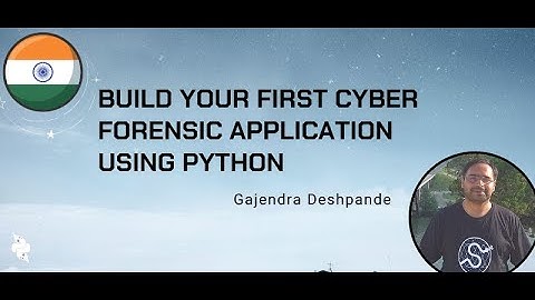 Gajendra Deshpande (He/Him) - Build Your First Cyber Forensic Application using Python