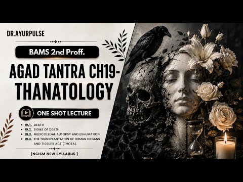 THANATOLOGY | Chapter 19 | Agad Tantra evam Vidhi Vaidyaka | NCISM Syllabus