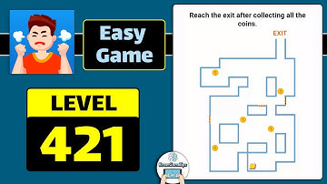 Easy Game Level 421 Reach the exit after collecting all the coins Walkthrough