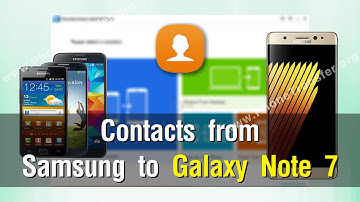 How to Copy Contacts from Samsung to Galaxy Note 7 in Batch