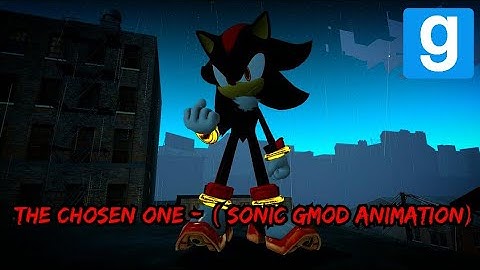 Shadow The Hedgehog - The Chosen One Remix - (Gmod Sonic Animation!) 🖤💥🔥