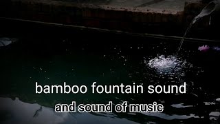 Bamboo​ fountain​ sound​ & sound​ of​ music.​(ASMR)​ Ep.42