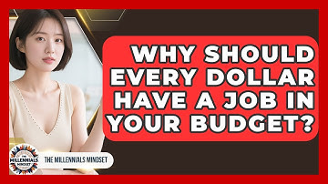 Why Should Every Dollar Have A Job In Your Budget? - The Millennials Mindset